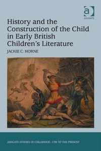 History and the Construction of the Child in Early British Children's Literature