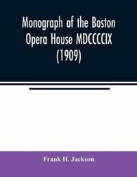 Monograph of the Boston Opera House MDCCCCIX (1909)