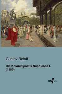 Die Kolonialpolitik Napoleons I.