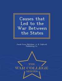 Causes That Led to the War Between the States - War College Series