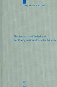 The Sanctuary of Bethel and the Configuration of Israelite Identity