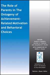 The Role of Parents in the Ontogeny of AchievementRelated Motivation and Behavioral Choices