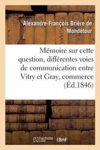 Memoire Sur Cette Question: Des Differentes Voies de Communication Qu'on Peut Etablir Entre