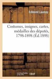 Costumes, Insignes, Cartes, Medailles Des Deputes, 1798-1898