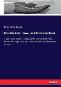 Canadian Fruit, Flower, and Kitchen Gardener