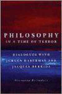 Philosophy in a Time of Terror - Dialogues with Jurgen Habermas & Jacques Derrida