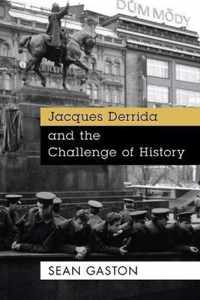 Jacques Derrida and the Challenge of History