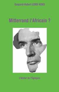 Mitterrand l'Africain ?