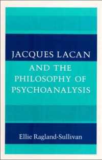 Jacques Lacan and the Philosophy of Psychoanalysis