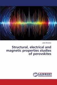 Structural, electrical and magnetic properties studies of perovskites