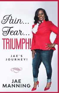 Pain... Fear... Triumph