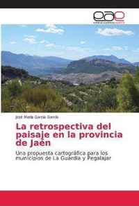 La retrospectiva del paisaje en la provincia de Jaen