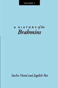 A History of the Brahmins, Volume 1