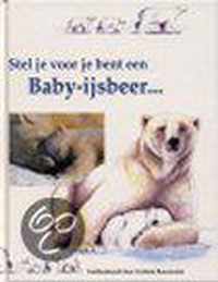 Stel je voor je bent een baby-ijsbeer ...