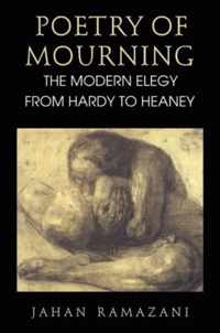 Poetry of Mourning - The Modern Elegy from Hardy to Heaney