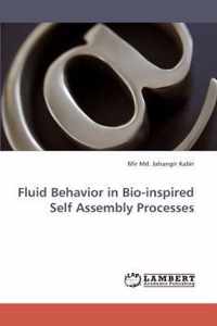 Fluid Behavior in Bio-Inspired Self Assembly Processes