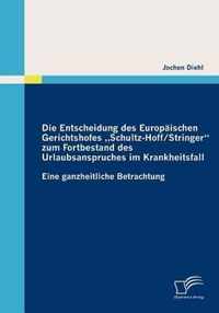 Die Entscheidung des Europäischen Gerichtshofes "Schultz-Hoff / Stringer"  zum Fortbestand des Urlaubsanspruches im Krankheitsfall