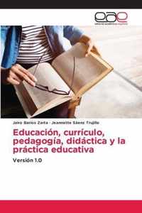 Educacion, curriculo, pedagogia, didactica y la practica educativa