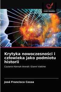 Krytyka nowoczesnoci i czlowieka jako podmiotu historii