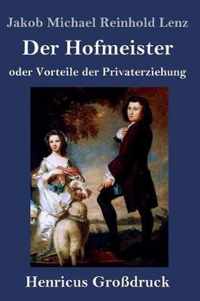 Der Hofmeister oder Vorteile der Privaterziehung (Grossdruck)