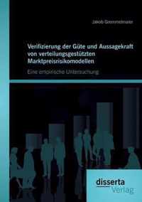 Verifizierung der Gute und Aussagekraft von verteilungsgestutzten Marktpreisrisikomodellen