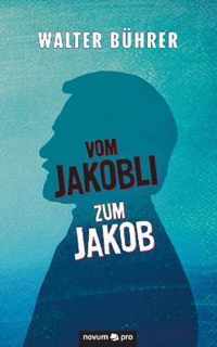 Vom Jakobli zum Jakob