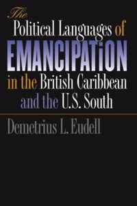 The Political Languages of Emancipation in the British Caribbean and the U.S. South