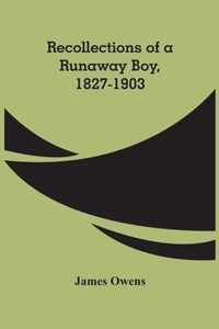 Recollections Of A Runaway Boy, 1827-1903