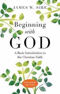 Beginning with God A Basic Introduction to the Christian Faith Expanded