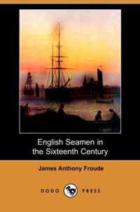 English Seamen in the Sixteenth Century (Dodo Press)