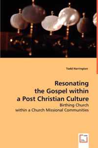 Resonating the Gospel within a Post Christian Culture