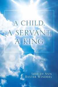 A Child, a Servant, a King