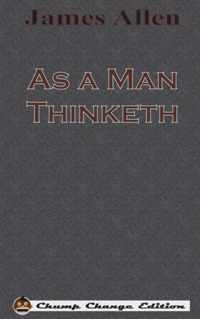 As a Man Thinketh (Chump Change Edition)