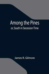 Among the Pines; or, South in Secession Time