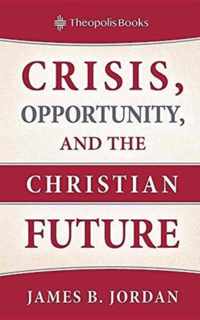 Crisis, Opportunity, and the Christian Future