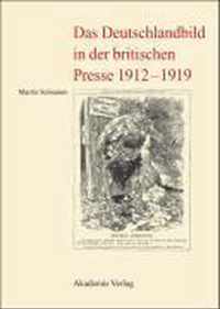 Das Deutschlandbild in Der Britischen Presse 1912-1919