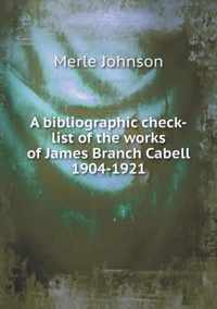 A bibliographic check-list of the works of James Branch Cabell 1904-1921