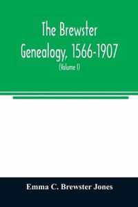 The Brewster genealogy, 1566-1907; a record of the descendants of William Brewster of the Mayflower. ruling elder of the Pilgrim church which founded Plymouth colony in 1620 (Volume I)