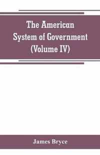 The American System of Government (Volume IV)