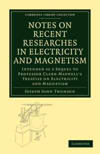 Notes on Recent Researches in Electricity and Magnetism