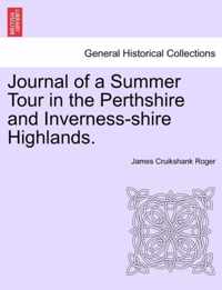 Journal of a Summer Tour in the Perthshire and Inverness-Shire Highlands.