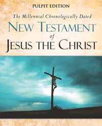 The Millennial Chronologically Dated New Testament of Jesus the Christ