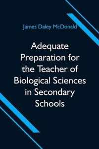 Adequate Preparation for the Teacher of Biological Sciences in Secondary Schools