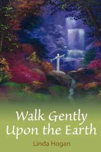 Walk Gently Upon the Earth