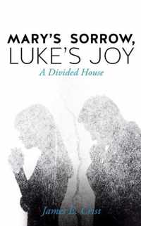 Mary's Sorrow, Luke's Joy