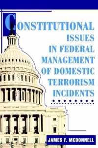 Constitutional Issues in Federal Management of Domestic Terrorism Incidents