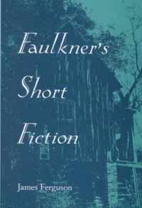 Faulkner'S Short Fiction