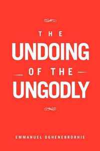 The Undoing of the Ungodly