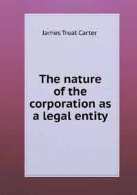 The nature of the corporation as a legal entity