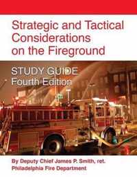 Strategic and Tactical Considerations on the Fireground STUDY GUIDE - Fourth Edition